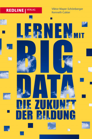 Viktor Mayer-Schönberger, Kenneth Cukier: Lernen mit Big Data