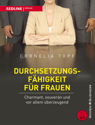 Cornelia Topf: Durchsetzungsfähigkeit für Frauen