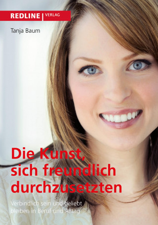 Tanja Baum: Die Kunst, sich freundlich durchzusetzen