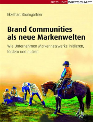 Ekkehart Baumgartner: Brand Communities als neue Markenwelten