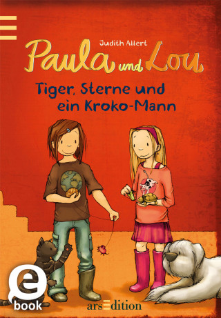 Judith Allert: Paula und Lou - Tiger, Sterne und ein Kroko-Mann