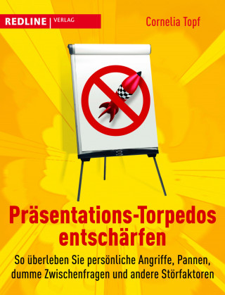 Cornelia Topf: Präsentations-Torpedos entschärfen