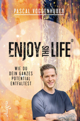 Pascal Voggenhuber: Enjoy this Life®