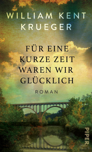 William Kent Krueger: Für eine kurze Zeit waren wir glücklich