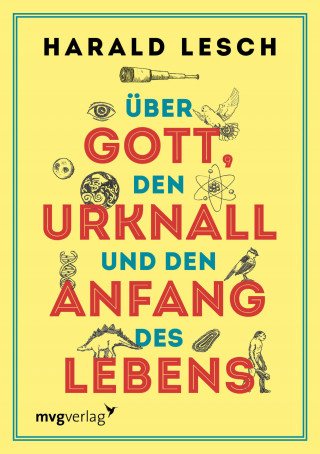 Harald Lesch: Über Gott, den Urknall und den Anfang des Lebens