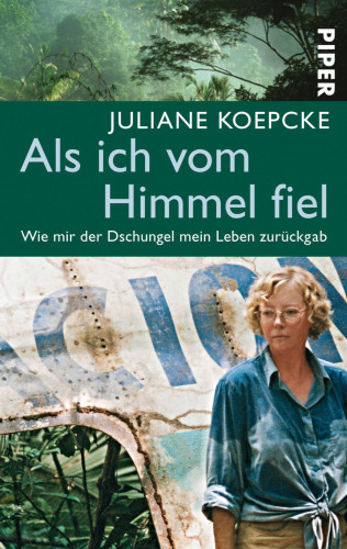 Juliane Koepcke: Als ich vom Himmel fiel
