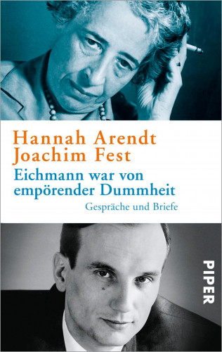 Hannah Arendt, Joachim Fest: Eichmann war von empörender Dummheit
