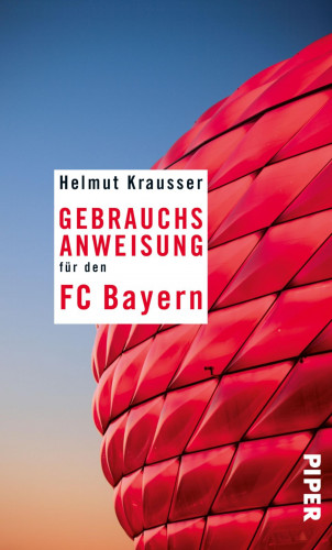 Helmut Krausser: Gebrauchsanweisung für den FC Bayern
