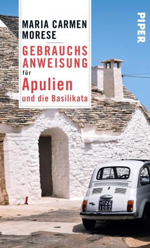 Maria Carmen Morese: Gebrauchsanweisung für Apulien und die Basilikata