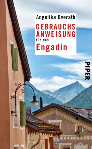 Angelika Overath: Gebrauchsanweisung für das Engadin