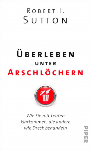 Robert I. Sutton: Überleben unter Arschlöchern