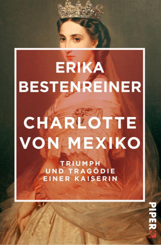 Erika Bestenreiner: Charlotte von Mexiko