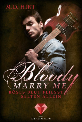 M. D. Hirt: Bloody Marry Me 3: Böses Blut fließt selten allein