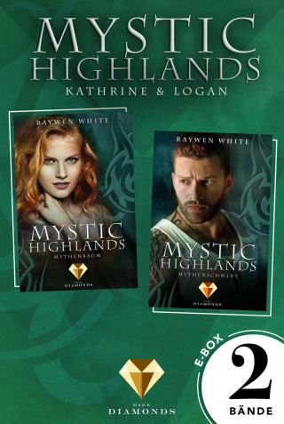 Raywen White: Mystic Highlands: Band 3-4 der Fantasy-Reihe im Sammelband (Die Geschichte von Kathrine & Logan)