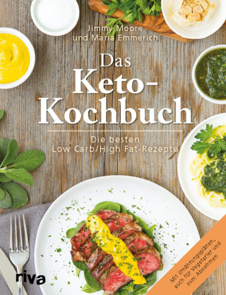 Maria Emmerich, Jimmy Moore: Das Keto-Kochbuch