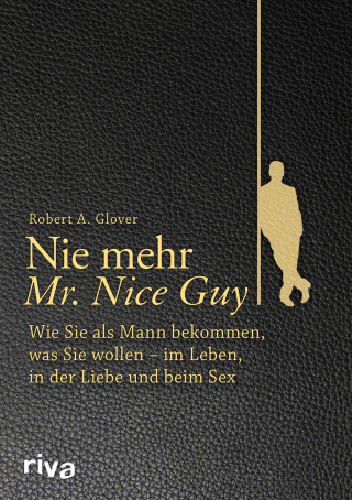 Robert A. Glover: Nie mehr Mr. Nice Guy