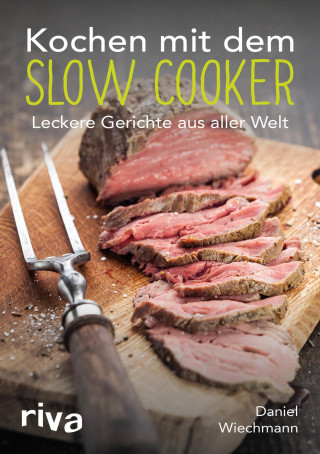 Daniel Wiechmann: Kochen mit dem Slow Cooker