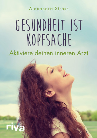 Alexandra Stross: Gesundheit ist Kopfsache