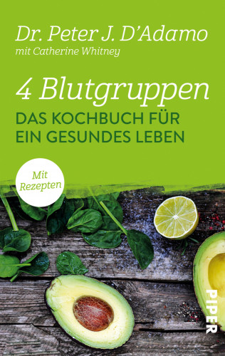 Peter J. D'Adamo: 4 Blutgruppen - Das Kochbuch für ein gesundes Leben