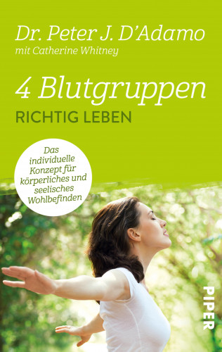 Peter J. D'Adamo: 4 Blutgruppen - Richtig leben