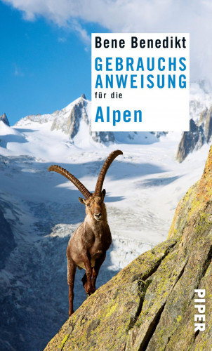 Bene Benedikt: Gebrauchsanweisung für die Alpen