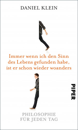 Daniel Klein: Immer wenn ich den Sinn des Lebens gefunden habe, ist er schon wieder woanders