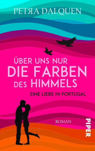 Petra Dalquen: Über uns nur die Farben des Himmels