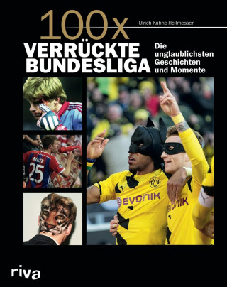 Ulrich Kühne-Hellmessen: 100x verrückte Bundesliga