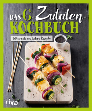 riva Verlag: Das 6-Zutaten-Kochbuch