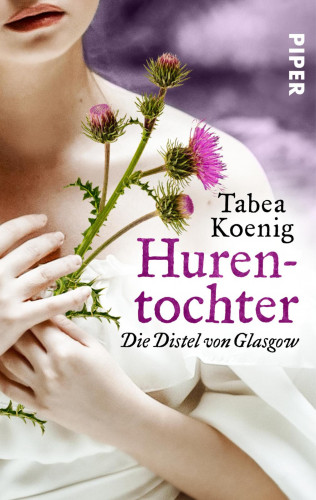 Tabea Koenig: Hurentochter - Die Distel von Glasgow