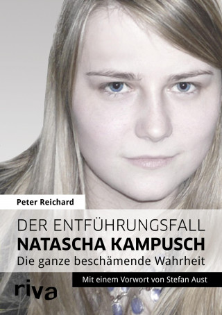 Peter Reichard: Der Entführungsfall Natascha Kampusch