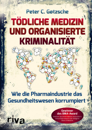 Peter C. Gøtzsche: Tödliche Medizin und organisierte Kriminalität
