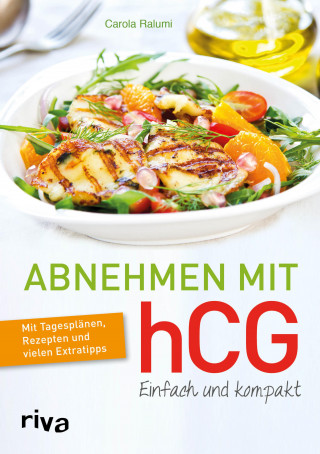 Carola Ralumi: Abnehmen mit hCG – einfach und kompakt