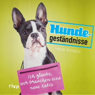 Hansi Trompka: Hundegeständnisse