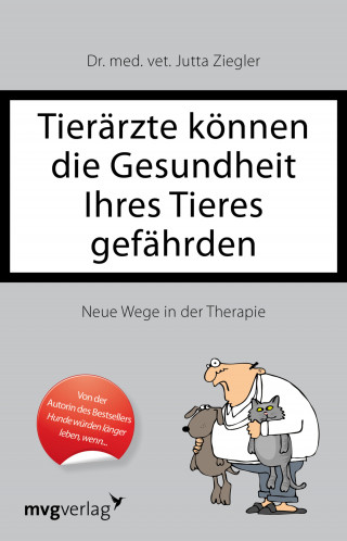 Jutta Ziegler: Tierärzte können die Gesundheit Ihres Tieres gefährden