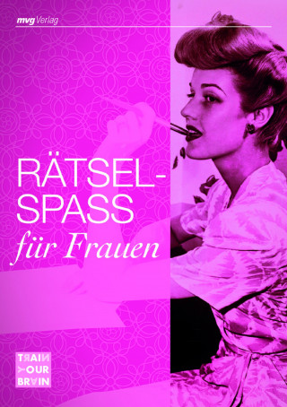 Nicole Wollscheid, Jana Sommer, Kim Havenith, Gabriele Woschech, Margit Wolters, Michael Perlin: Rätselspaß für Frauen