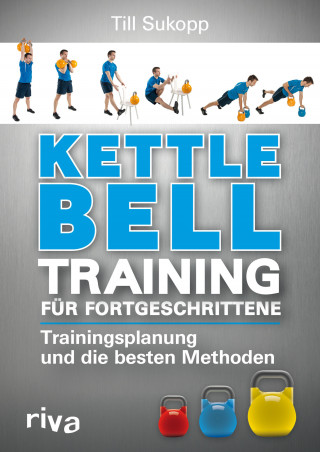 Till Sukopp: Kettlebell-Training für Fortgeschrittene