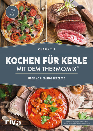 Charly Till: Kochen für Kerle mit dem Thermomix®