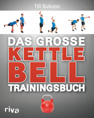 Till, Dr. Sukopp: Das große Kettlebell-Trainingsbuch