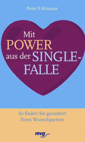 Peter F. Kinauer: Mit Power aus der Singlefalle