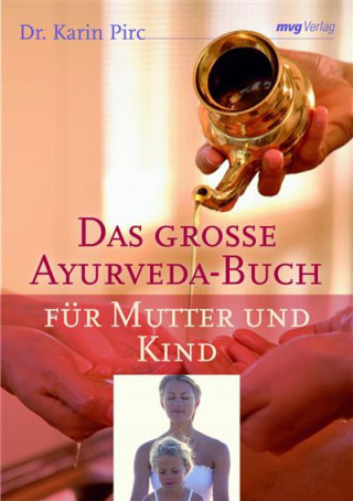 Karin Pirc: Das große Ayurveda-Buch für Mutter und Kind