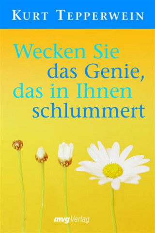 Kurt Tepperwein: Wecken Sie das Genie, das in Ihnen schlummert