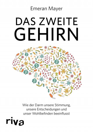 Emeran Mayer: Das zweite Gehirn