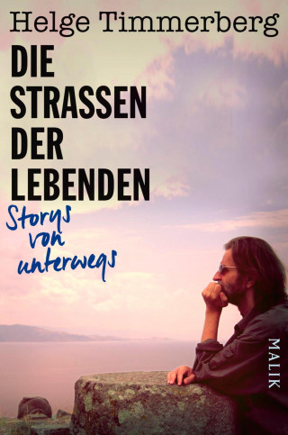 Helge Timmerberg: Die Straßen der Lebenden