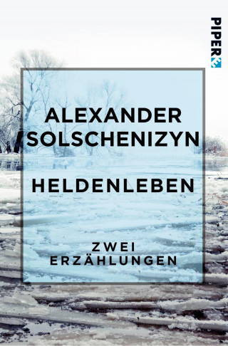 Alexander Solschenizyn: Heldenleben