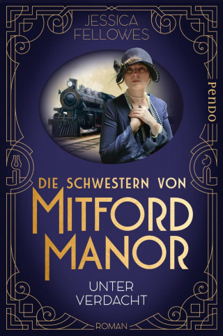 Jessica Fellowes: Die Schwestern von Mitford Manor – Unter Verdacht