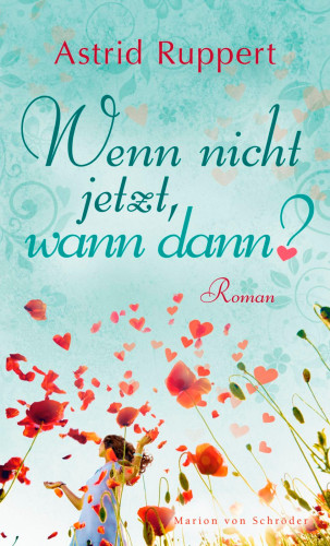 Astrid Ruppert: Wenn nicht jetzt, wann dann?