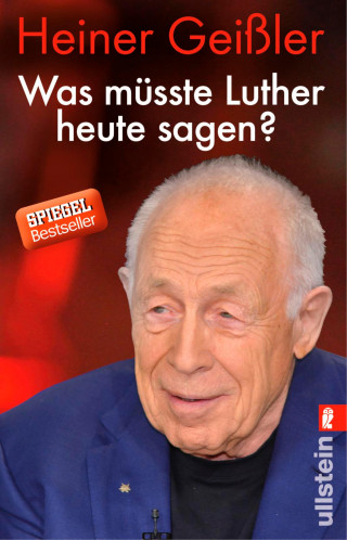 Heiner Geißler: Was müsste Luther heute sagen?