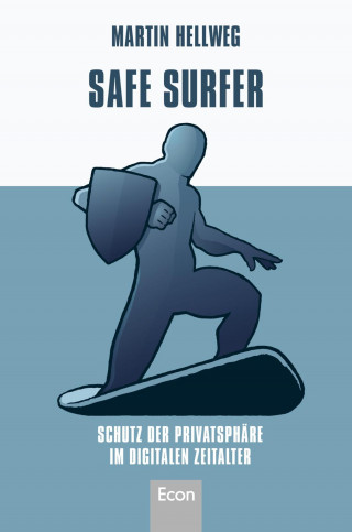 Martin Hellweg: Safe Surfer - Schutz der Privatsphäre im digitalen Zeitalter