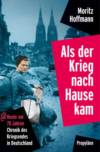 Moritz Hoffmann: Als der Krieg nach Hause kam